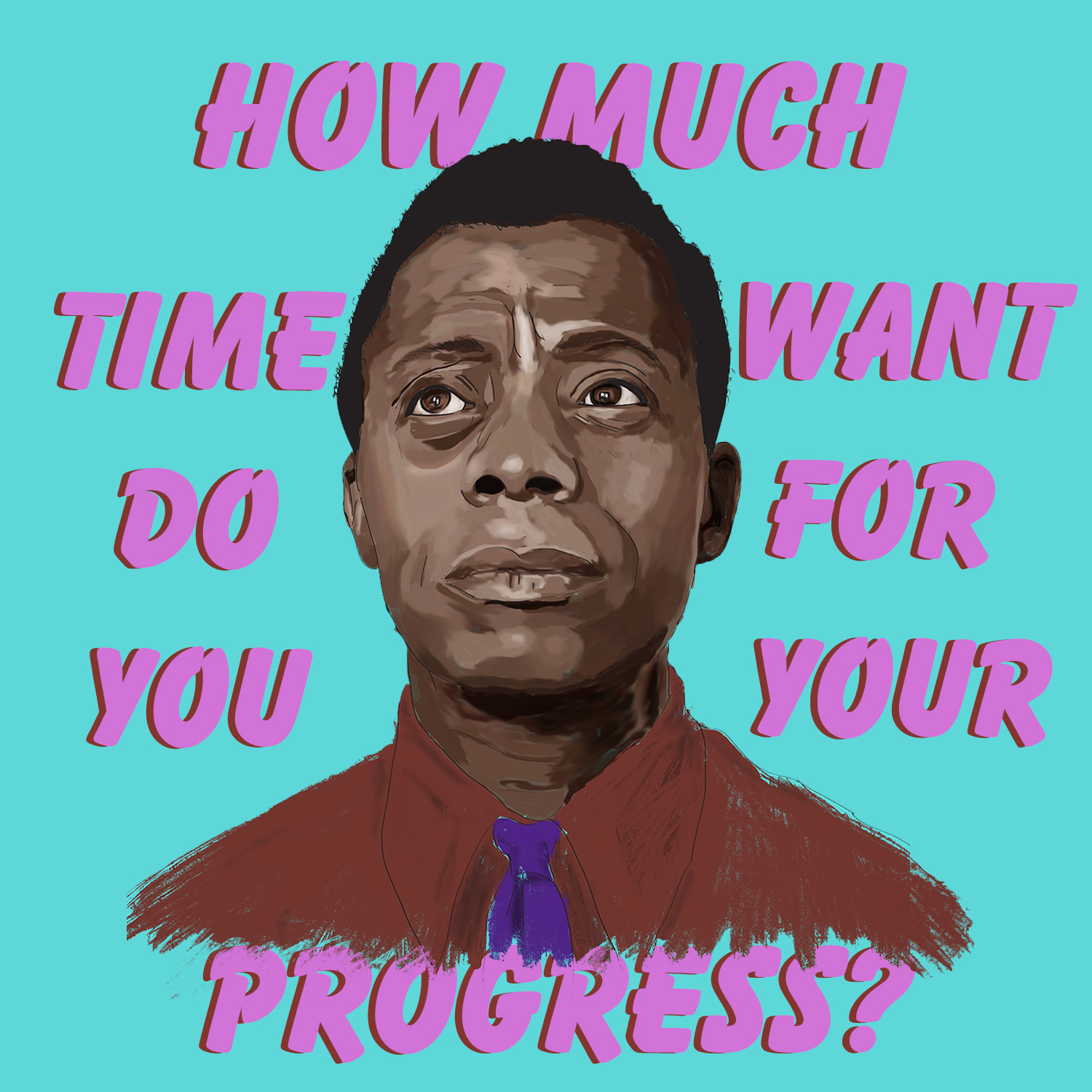 James Baldwin How Much Time Do You Want For Your Progress?